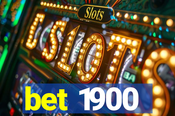 bet 1900